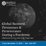 Webinar: Global Business - Persistence & Perseverance During a Pandemic on November 13, 2020